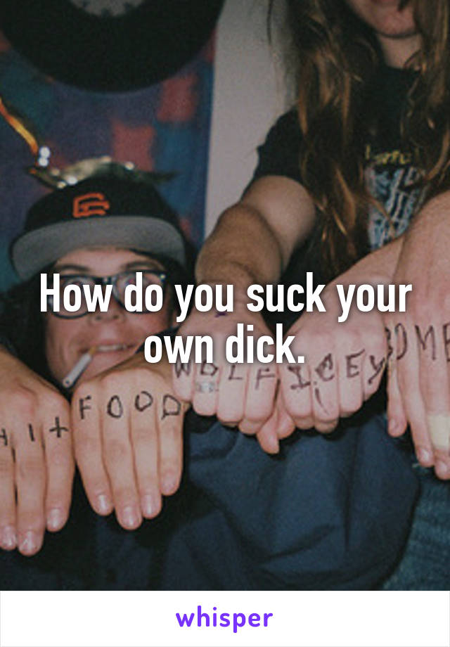 Can you suck your own dick